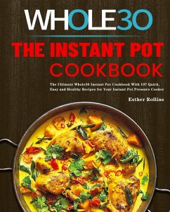 The Instant Pot Whole30 Cookbook - Rollins, Esther