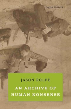 An Archive of Human Nonsense - Rolfe, Jason