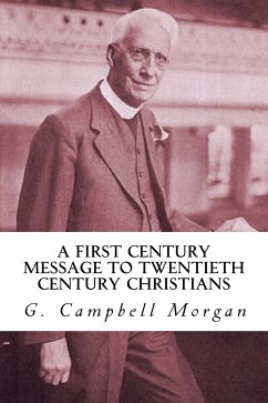 A First Century Message to Twentieth Century Christians (eBook, ePUB) - Campbell Morgan, G.