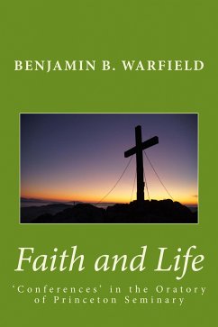 Faith and Life (eBook, ePUB) - Warfield, B. B.
