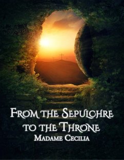 From the Sepulchre to the Throne (eBook, ePUB) - Cecilia, Madame