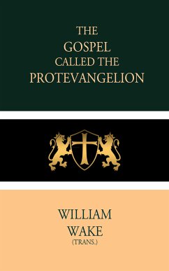 The Gospel called the Protevangelion (eBook, ePUB) - Wake, William