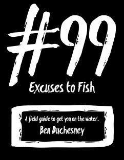 #99 Excuses to Fish (eBook, ePUB) - Duchesney, Ben