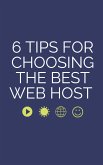 6 TIPS FOR CHOOSING THE BEST WEB HOST (eBook, ePUB)
