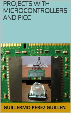 Projects With Microcontrollers And PICC (eBook, ePUB) - Perez Guillen, Guillermo