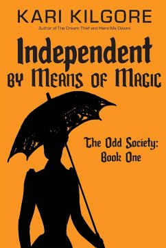 Independent by Means of Magic - Kilgore, Kari