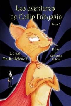 Les aventures de Collin l'abyssin Tome 2: Où est Marie-Hélène - Dubois, Catherine; Dubois, Pierre