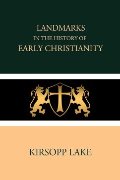 Landmarks in the History of Early Christianity (eBook, ePUB) - Lake, Kirsopp