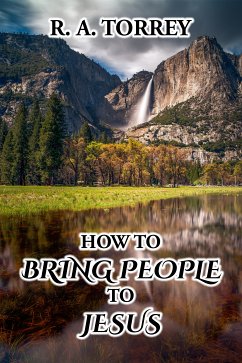 How to Bring People to Jesus (eBook, ePUB) - Torrey, R. A.