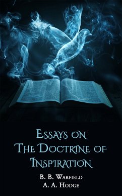 Essays on the Doctrine of Inspiration (eBook, ePUB) - Warfield, B. B.; Hodge, A. A.