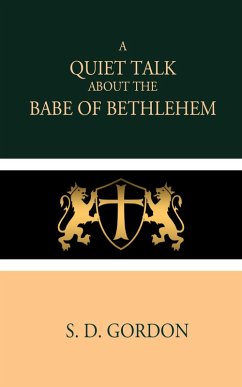A Quiet Talk about the Babe of Bethlehem (eBook, ePUB) - Gordon, S. D.