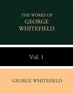 The Works of George Whitefield Vol. 1 (eBook, ePUB) - Whitefield, George