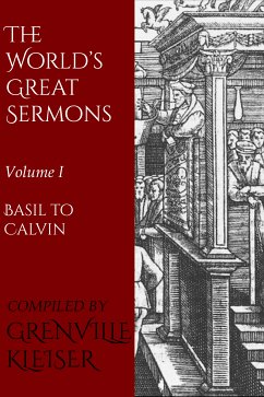 The World's Great Sermons (eBook, ePUB) - of Caesarea, Basil; Chrysostom, John; Augustine, St.; Wycliffe, John; Savonarola, Girolamo; Luther, Martin; Latimer, Hugh; Melanchthon, Philipp; Knox, John; Calvin, John