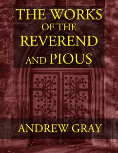 The Works of the Reverend and Pious Andrew Gray (eBook, ePUB) - Gray, Andrew