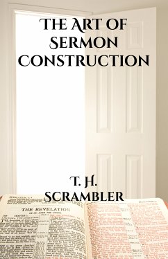 The Art of Sermon Construction (eBook, ePUB) - Scrambler, T. H.