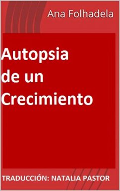 Autopsia de un Crecimiento (eBook, ePUB) - Folhadela, Ana