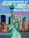 AUTOBIOGRAPHY OF STATUE OF LIBERTY AKKA MOTHER MARY (eBook, ePUB)