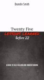 Twenty Five Lessons Learned before 22 (eBook, ePUB)