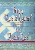 From a &quote;Race of Masters&quote; to a &quote;Master Race&quote;: 1948 to 1848 (Eugenics Anthology, #1) (eBook, ePUB)