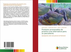 Produtos processados de piranha uma alternativa para os pescadores - Diemer, Odair; Dias Pereira, Queila; Araújo Neto, César F.