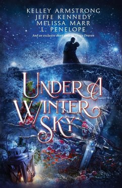 Under a Winter Sky: a Midwinter Holiday Anthology - Kennedy, Jeffe; Melissa Marr, Kelley Armstrong; Grace Draven, L. Penelope