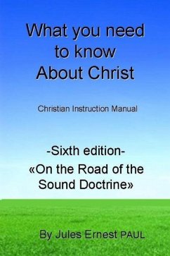 What you need to know about Christ: Making a journey with the Risen Jesus Christ - Paul, Jules Ernest