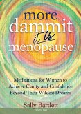 More Dammit ... It IS Menopause!