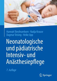 Neonatologische und pädiatrische Intensiv- und Anästhesiepflege - Tönsfeuerborn, Hannah;Krause, Nadja;Teising, Dagmar