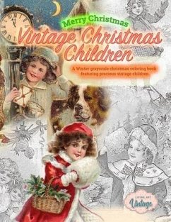 Merry Christmas Vintage Christmas Children. A Winter grayscale christmas coloring book featuring precious vintage children: Vintage christmas coloring - Vintage, Living Art