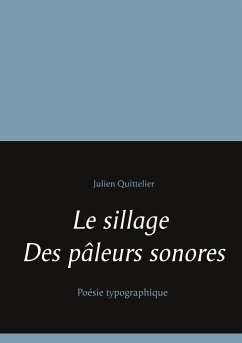 Le sillage des pâleurs sonores - Quittelier, Julien