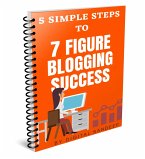 7-Figure Blogging (5-simple step formula) (eBook, ePUB)