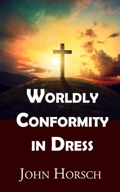 Worldly Conformity in Dress (eBook, ePUB) - Horsch, John
