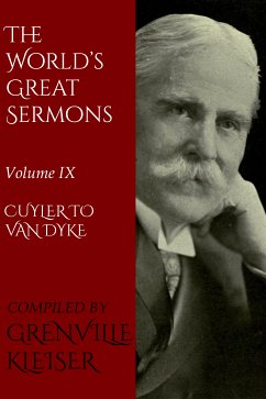 The World's Great Sermons (eBook, ePUB) - Ledyard Cuyler, Theodore; Broadus, John A.; Lancaster Spalding, John; MacArthur, Robert Stuart; Boyd Carpenter, William; Parkhurst, Charles Henry; Landey Patton, Francis; Scott Holland, Henry; Stalker, James; Burrell, David James; Watson, John; Robertson Nicoll, William; Van Dyke, Henry