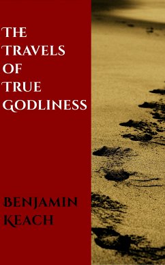 The Travels of the True Godliness (eBook, ePUB) - Keach, Benjamin