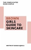 Brown Girls Guide To Skincare (eBook, ePUB)
