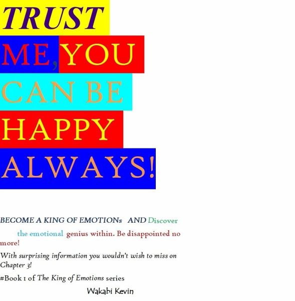 TRUST ME YOU CAN BE HAPPY ALWAYS (eBook, ePUB) TRUST ME YOU CAN BE HAPPY ALWAYS (eBook, ePUB)