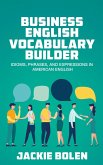 Business English Vocabulary Builder: Idioms, Phrases, and Expressions in American English (eBook, ePUB)