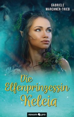 Die Elfenprinzessin Keleia (eBook, ePUB) - Marchner-Trieb, Gabriele