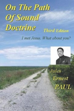 On The Path Of Sound Doctrine: Go to the end of your destiny - Paul, Jules Ernest