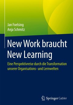 New Work braucht New Learning - Foelsing, Jan;Schmitz, Anja