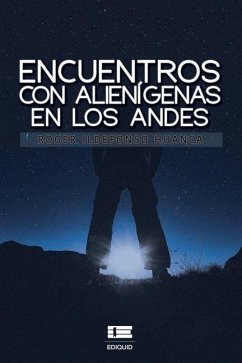 Encuentros con alienígenas en los Andes - Ildefonso Huanca, Roger