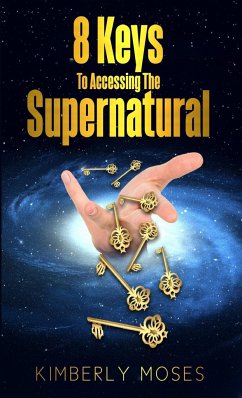 8 Keys To Accessing The Supernatural - Moses, Kimberly; Hargraves, Kimberly