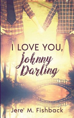 I Love You, Johnny Darling - Fishback, Jere' M.