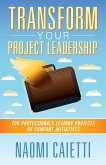 Transform Your Project Leadership Transform Your Project Leadership