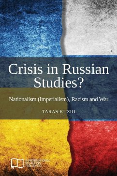 Crisis in Russian Studies? Nationalism (Imperialism), Racism and War - Kuzio, Taras