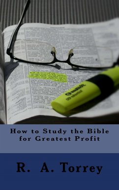 How to Study the Bible for Greatest Profit (eBook, ePUB) - Torrey, R. A.