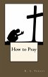 How to Pray (eBook, ePUB) - Bild 1