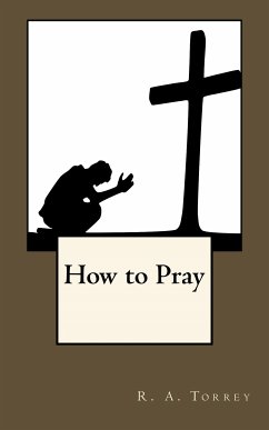 How to Pray (eBook, ePUB) - Torrey, R. A.