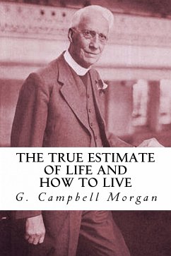 The True Estimate of Life and How to Live (eBook, ePUB) - Campbell Morgan, G.