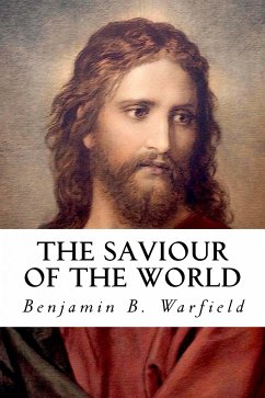 The Saviour of the World (eBook, ePUB) - Warfield, B. B.